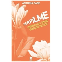 Serpilme: Kendini Bulmak Üzerine Sıradışı Bir Yolculuk - Antonia Case - Eksik Parça