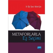 Metaforlarla Eş Seçimi - Bülent Şen - Nobel Akademik Yayıncılık