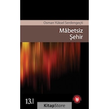 Mabetsiz Şehir - Osman Yüksel Serdengeçti - Türk Edebiyatı Vakfı Yayınları