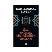 Bilgi Çağında Türkçülüğün Esasları: Tarihsel Ve Kültürel İnceleme