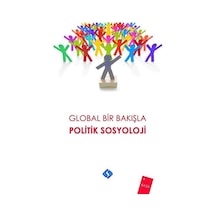 Global Bir Bakışla Politik Sosyoloji / Prof. Dr. Ali Yaşar Sar... 9786055790806