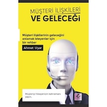 Müşteri İlişkileri ve Geleceği - Ahmet Uyar - Efil Yayınevi Yayınları