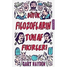Büyük Filozoların Tuhaf Fikirleri - Gary Hayden - Omega