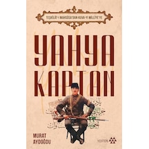 Yahya Kaptan: Teşkilat-ı Mahsusa'dan Kuva-yı Milliye'ye - Murat Aydoğdu - Yeditepe Yayınevi