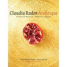 Arabesque: Sumptuous Food From Morocco, Turkey And Lebanon