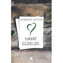Hayat Güzeldi. / Sermin Altun