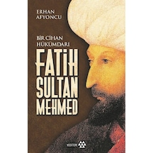 Fatih Sultan Mehmed - Erhan Afyoncu - Yeditepe Yayınevi
