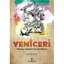Yeniçeri-Orman Adamı'nın Kulübesi - Hakan Gezik - İskenderiye Yayınları