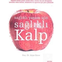 Sağlıklı Yaşam İçin Sağlıklı Kalp - Ayşe Emre - Alfa Yayıncılık