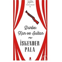 Darbe Kan ve Sultan - Tiyatro Eserleri 6 - İskender Pala - Kapı Yayınları