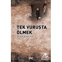 Tek Vuruşta Ölmek - Tuba Kaplan - Profil Kitap