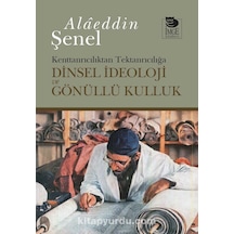 Dinsel Ideoloji Ve Gönüllü Kulluk Kenttanrıcılıktan Tektanrıcı 9789755339542