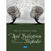 Asıl İyileştiren İlişkidir - İletişim: Kurgusal Örnekler - Yıldırım B. Doğan - Nobel Akademik Yayıncılık