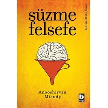 Süzme Felsefe - Anooshirvan Miandji - Bilgi Yayınevi