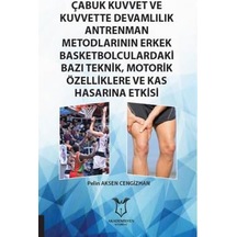 Çabuk Kuvvet Ve Kuvvette Devamlılık Antrenman Metodlarının Erkek Basketbolculardaki Bazı Teknik, Motorik Özelliklere Ve Kas Hasarına Etkisi