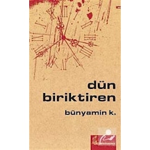 Dün Biriktiren - Bünyamin K. - Okur Kitaplığı
