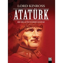 Atatürk - Bir Milletin Yeniden Doğuşu - Lord Kinross - Altın Kitaplar