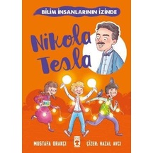 Nikola Tesla - Bilim İnsanlarının İzinde - Mustafa Orakçı - Timaş Çocuk Nikola Tesla - Bilim İnsanlarının İzinde - Mustafa Orakçı - Timaş Çocuk