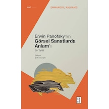 Erwin Panofsky'nin Görsel Sanatlarda Anlam'ı - Bir Tahlil - Emmanouil Kalkanis -  Katja Lang - Ketebe