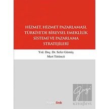 Hizmet ve Hizmet Pazarlaması Türkiye'de Bireysel Emeklilik Sistemi ve Paz.Strat. - Sefer Gümüş - Hiperlink