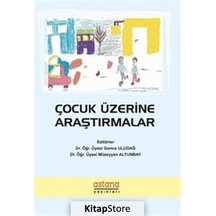 Çocuk Üzerine Araştırmalar  - Gonca Uludağ  -  Müzeyyen Altunbay  - Astana Yayınları