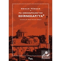 Pili Adrianupoleos'tan Edirnekapı'ya - Orhan Türker - Sel Yayıncılık