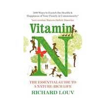 Vitamin N: The Essential Guide To A Nature-rich Life