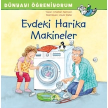 Evdeki Harika Makineler-Dünyayı Öğreniyorum - Christian Tielmann - İş Bankası Kültür Yayınları
