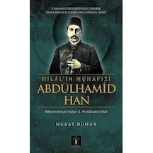 Hilal'in Muhafızı Abdülhamid Han - Murat Duman - İlgi Kültür Sanat Yayınları
