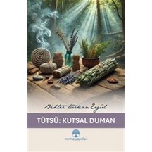 Tütsü : Kutsal Duman / Bihter Türkan Ergül