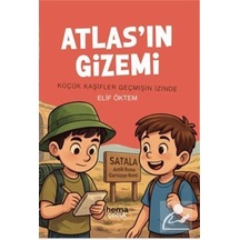 Atlas'ın Gizemi Küçük Kaşifler Geçmişin İzinde / Elif Öktem