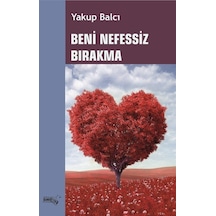 Beni Nefessiz Bırakma - Yakup Balcı - Sınırsız Kitap