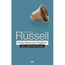 Neden Hıristiyan Değilim?-Din ve Ahlak Üzerine Denemeler - Bertrand Russell - Say Yayınları