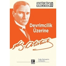 Devrimcilik Üzerine - Mustafa Kemal Atatürk - Kaynak Yayınları