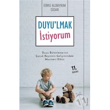 Duyu'lmak İstiyorum/ebru Albayrak Sidar