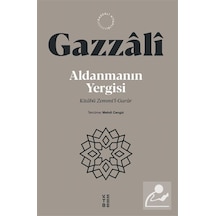 Aldanmanın Yergisi & Kitabü Zemmi'l-gurûr / İmam Gazali