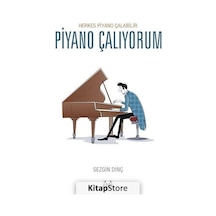 Piyano Çalıyorum - Herkes Piyano Çalabilir - Sezgin Dinç - Arkadaş Yayıncılık