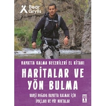 Haritalar ve Yön Bulma - Hayatta Kalma Becerileri El Kitabı 12 - Bear Grylls - Genç Timaş