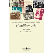 Efendibey Ayla Devlet Hizmetine Adanmış Bir Ömür