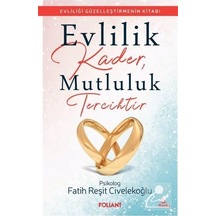 Evlilik Kader. Mutluluk Tercihtir / Fatih Reşit Civelekoğlu