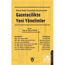 Güncel Haber Sosyolojisi Çerçevesinde Gazetecilikte Yeni Yönelimler- Dorlion Yayınevi