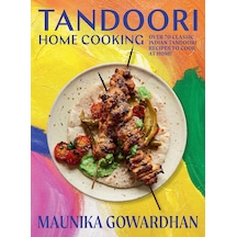 Tandoori Home Cooking: Over 70 Classic Indian Tandoori Recipes To Cook At Home