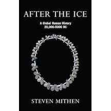 After The Ice: A Global Human History, 20,000 - 5000 Bc