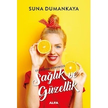 Geçmişten Günümüze Sağlık ve Güzellik - Suna Dumankaya - Alfa Yayıncılık