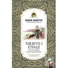 Terbiye-i Etfale Ait Üç Hikaye - Emine Semiyye - IQ Kültür Sanat Yayıncılık