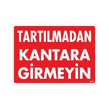 Tartılmadan Kantara Girmeyin Uyarı Levhası 25x35 Kod:1619 - Elwm-286532