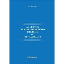AB ve Türk Rekabet Hukukunda Birleşme ve Devralmalar - Uğur Gönül - Platon Hukuk Yayınevi