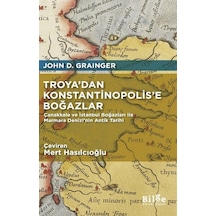 Troya'dan Konstantinopolis'e Boğazlar / John D. Grainger