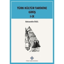 Türk Kültür Tarihine Giriş I-IX.Cilt (Takım) / Prof. Dr. Bahae...