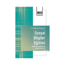 Sosyal Bilgiler Eğitimi Alanında Uluslararası Araştırmalar Iıı...